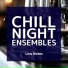 Chill Night Ensembles
