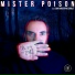 Mister Poison feat. Jean-Christophe Cholet