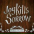 Joy Kills Sorrow