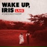 Wake up, Iris!