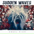 Sudden Waves