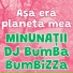 Minunatii, DJ BUMBA, BumBiZZa