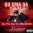 OH Cria da Favela