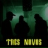 TRES NOVOS