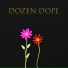 dozen dope