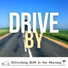 Drive by