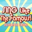 Sing Like the Famous!