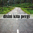 Disini Kita Pergi