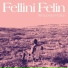 Fellini Felin