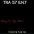 Tra 57 E.N.T feat. MonxySavagxx