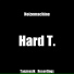 Hard T.