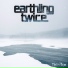 Earthling Twice