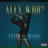 Alex Who?