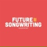 Future Songwriting